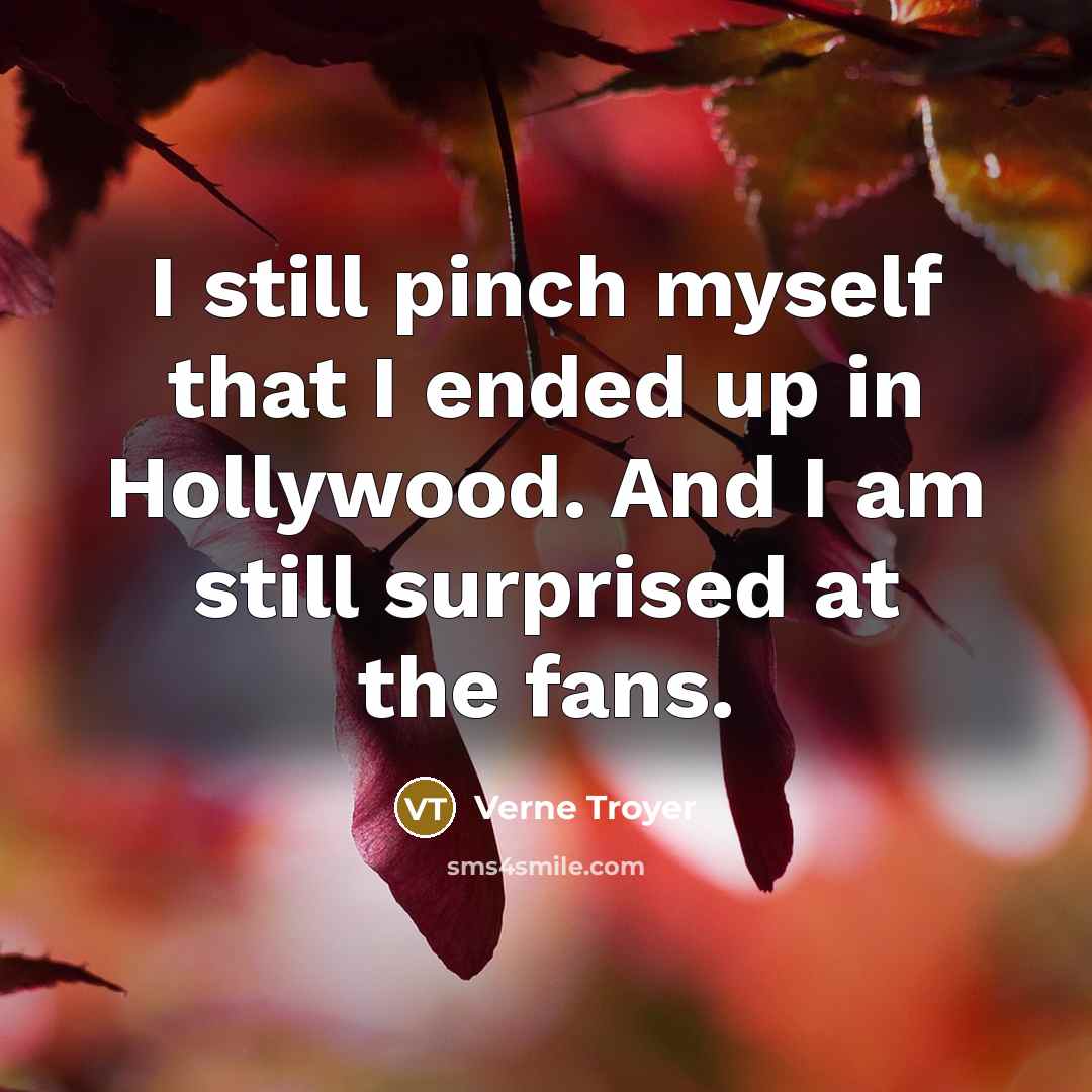 “I still pinch myself that I ended up in Hollywood.…” quote by Verne Troyer