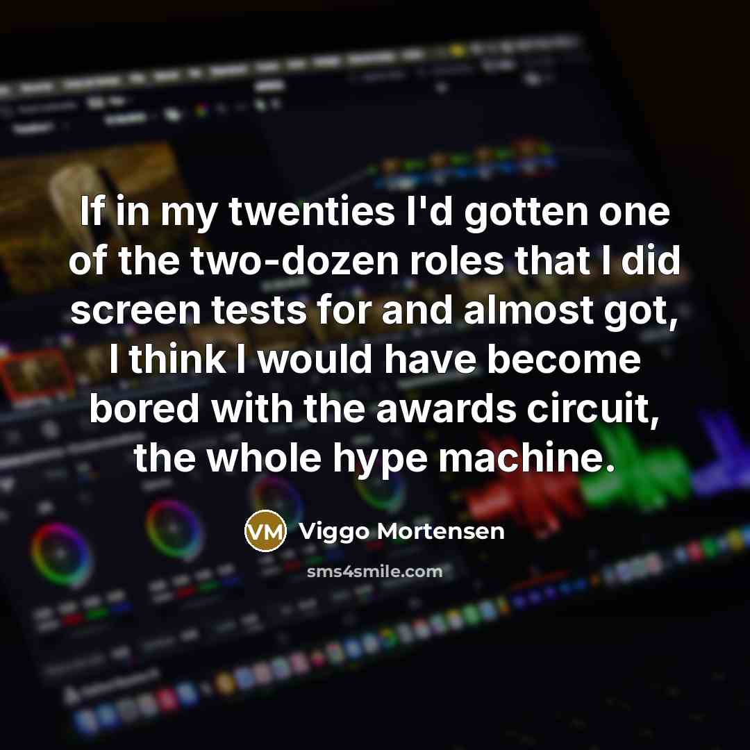 “If in my twenties I'd gotten one of the two-dozen…” quote by Viggo Mortensen
