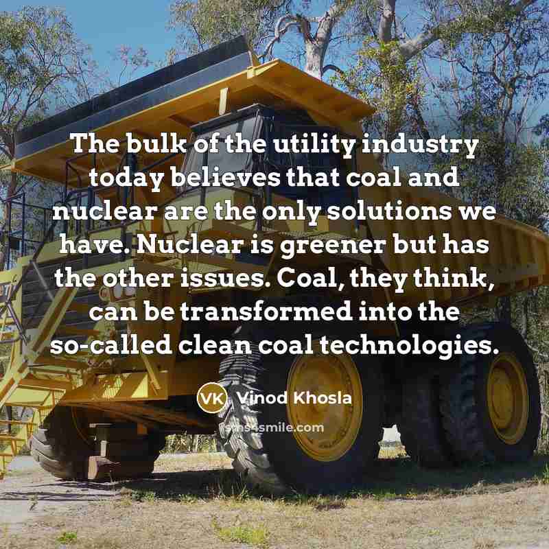 “The bulk of the utility industry today believes that coal…” quote by Vinod Khosla