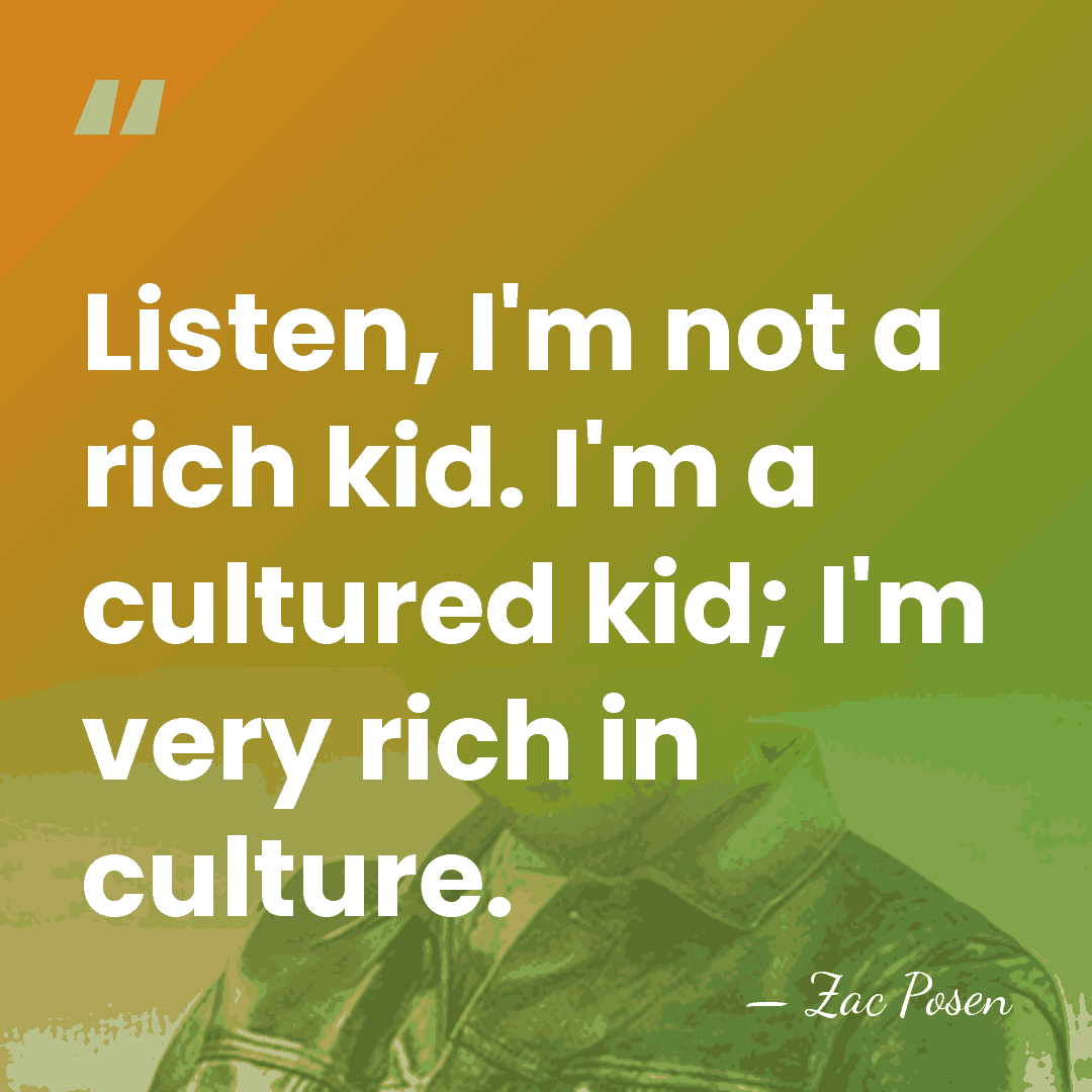 Listen, I'm not a rich kid. I'm a cultured kid; I'm very&hellip; - Zac Posen