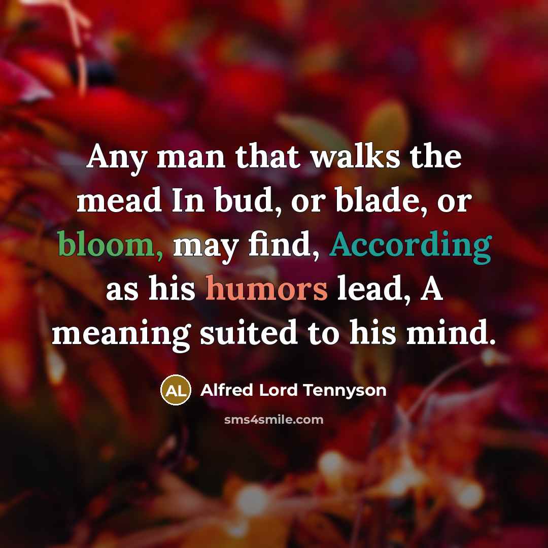 “Any man that walks the mead In bud, or blade,…” quote by Alfred Lord Tennyson