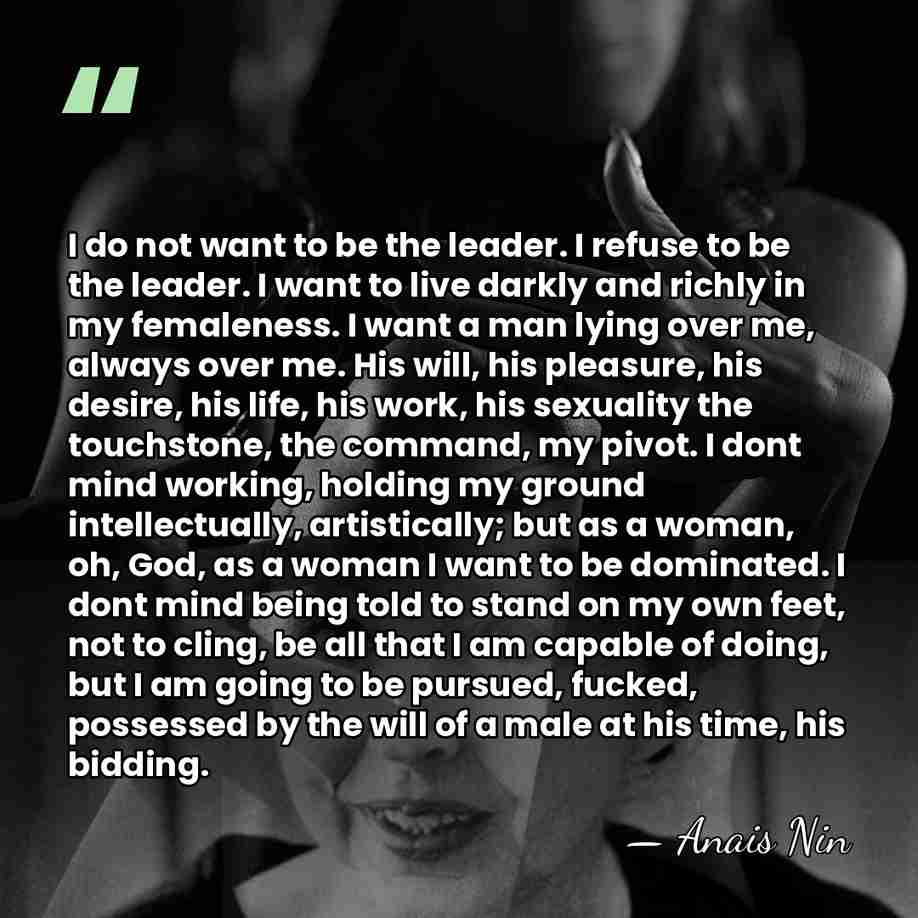 I do not want to be the leader. I refuse to be&hellip; - Anais Nin