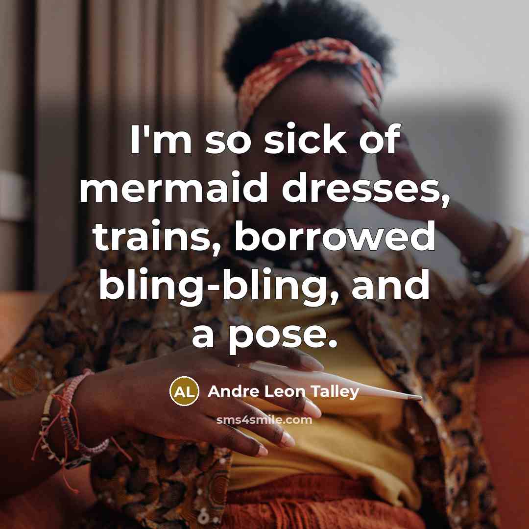 “I'm so sick of mermaid dresses, trains, borrowed bling-bling, and…” quote by Andre Leon Talley
