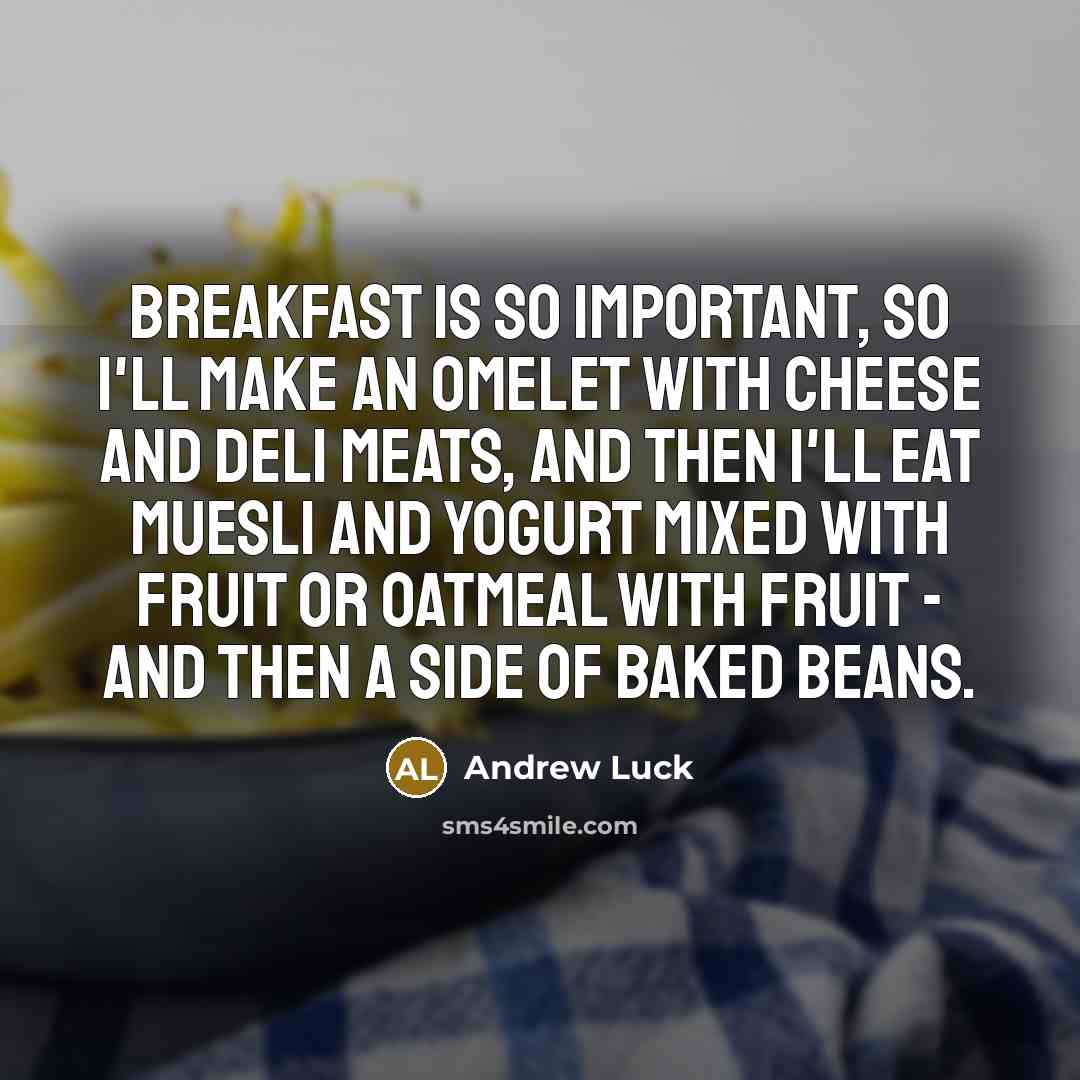 “Breakfast is so important, so I'll make an omelet with…” quote by Andrew Luck