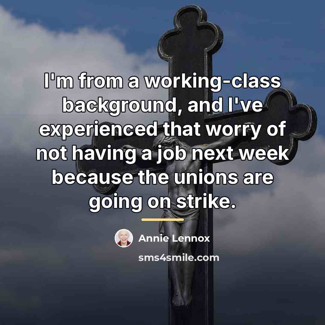 “I'm from a working-class background, and I've experienced that worry…” quote by Annie Lennox