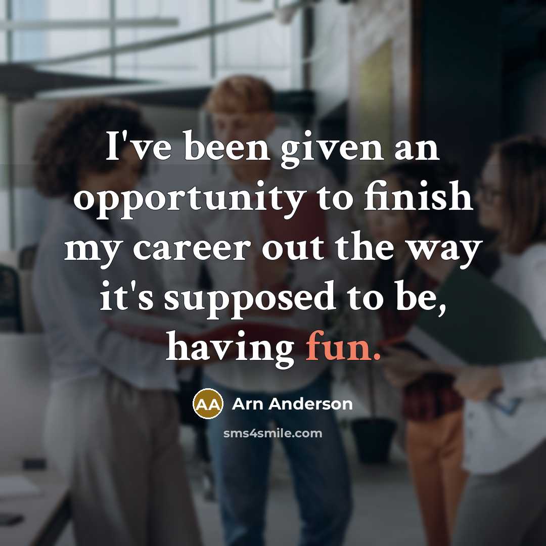“I've been given an opportunity to finish my career out…” quote by Arn Anderson