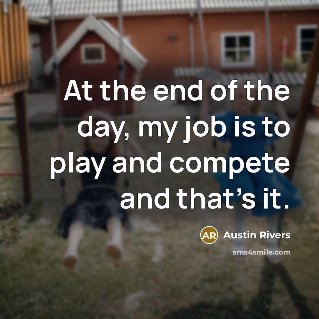 “At the end of the day, my job is to…” quote by Austin Rivers