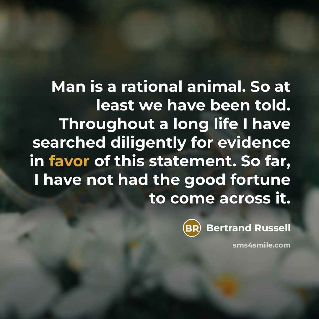 “Man is a rational animal. So at least we have…” quote by Bertrand Russell