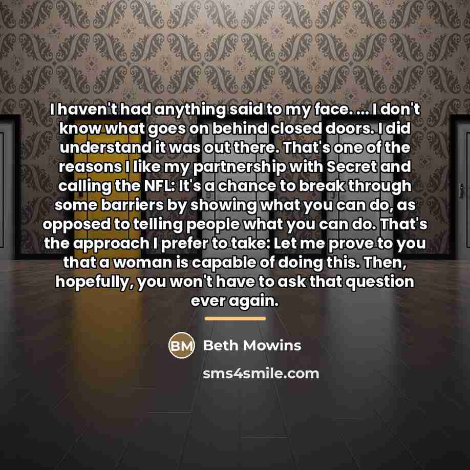 “I haven't had anything said to my face. ... I…” quote by Beth Mowins