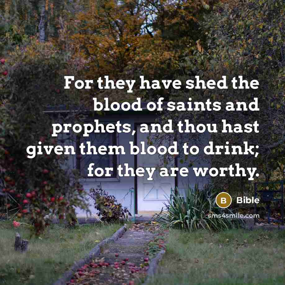 “For they have shed the blood of saints and prophets,…” quote by Bible