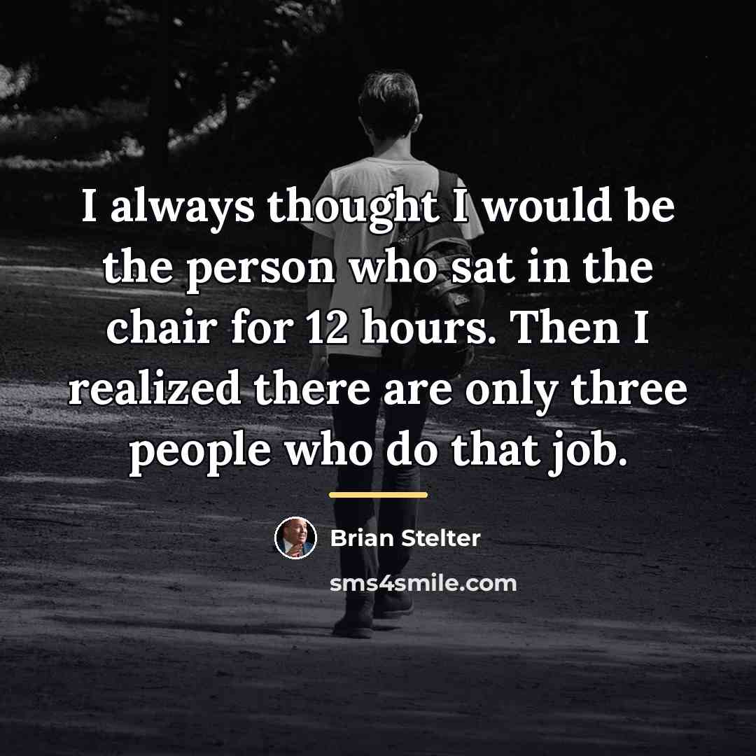 “I always thought I would be the person who sat…” quote by Brian Stelter