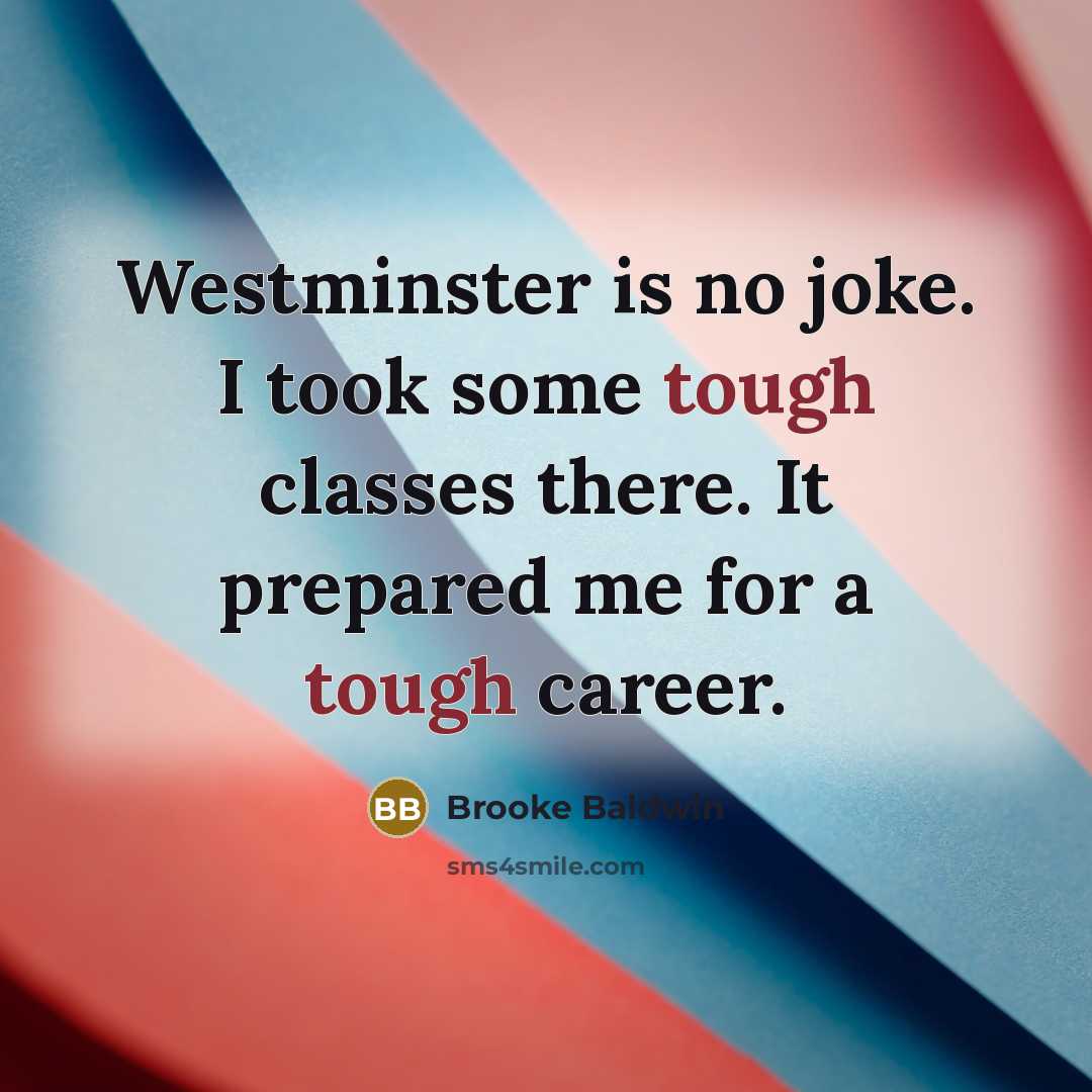“Westminster is no joke. I took some tough classes there.…” quote by Brooke Baldwin