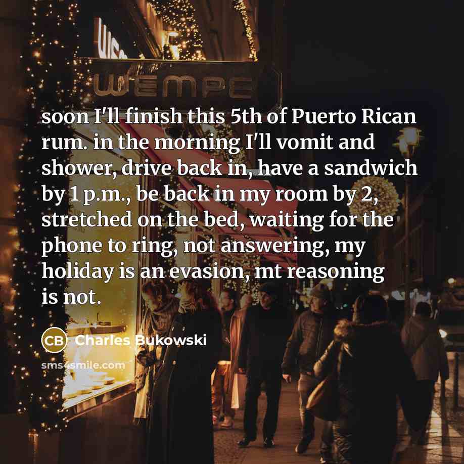 “soon I'll finish this 5th of Puerto Rican rum. in…” quote by Charles Bukowski