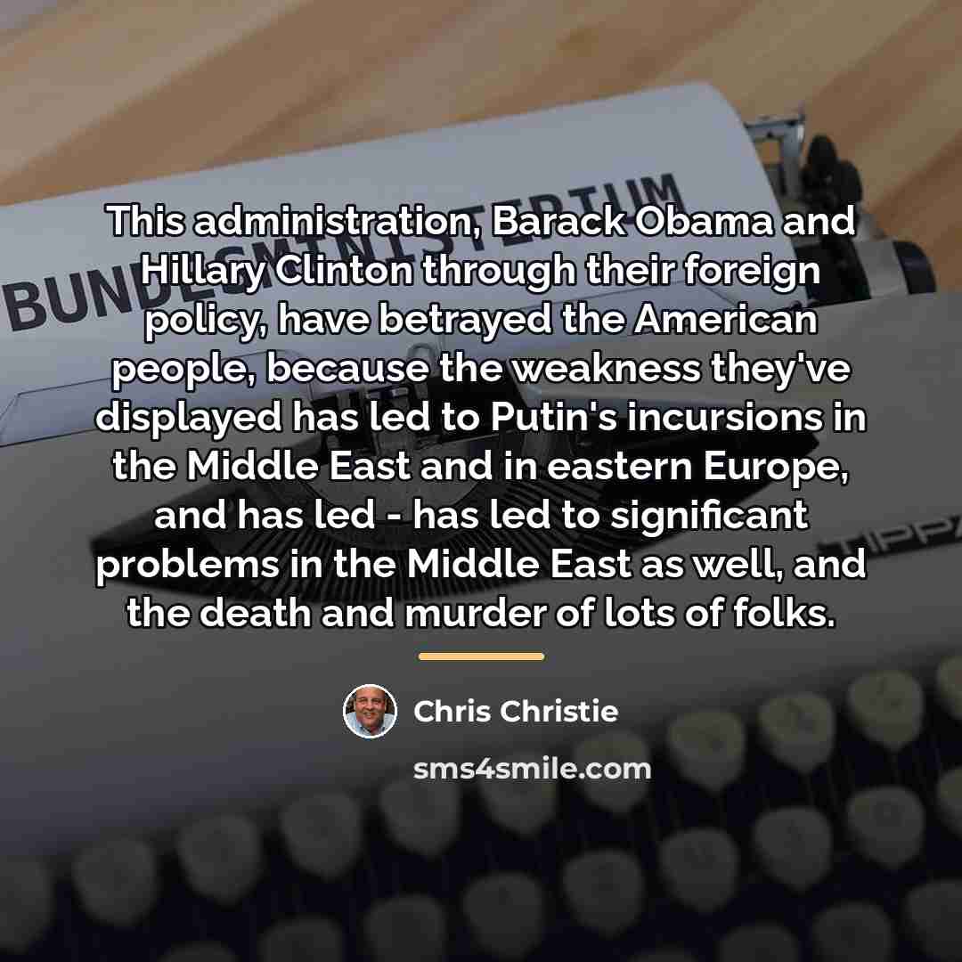 “This administration, Barack Obama and Hillary Clinton through their foreign…” quote by Chris Christie
