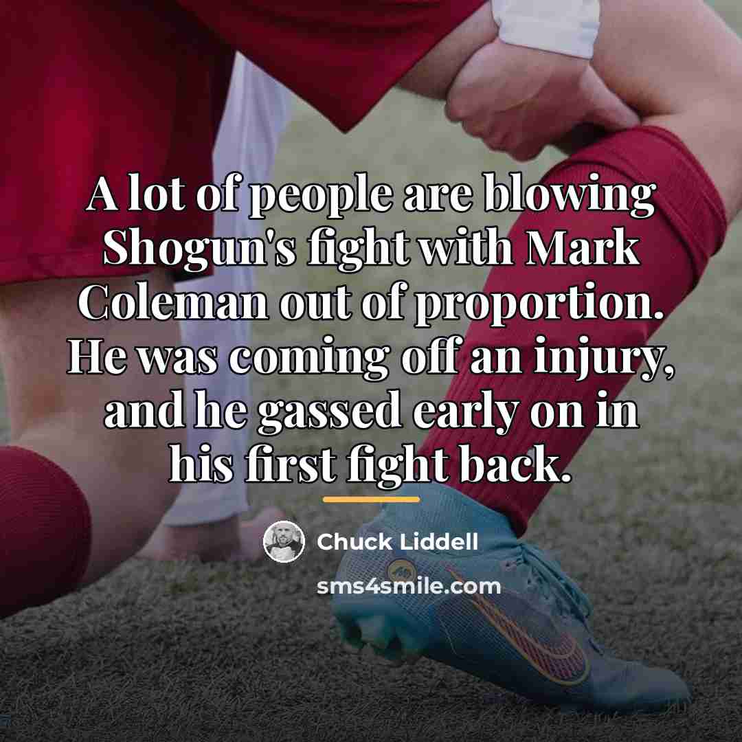 “A lot of people are blowing Shogun's fight with Mark…” quote by Chuck Liddell