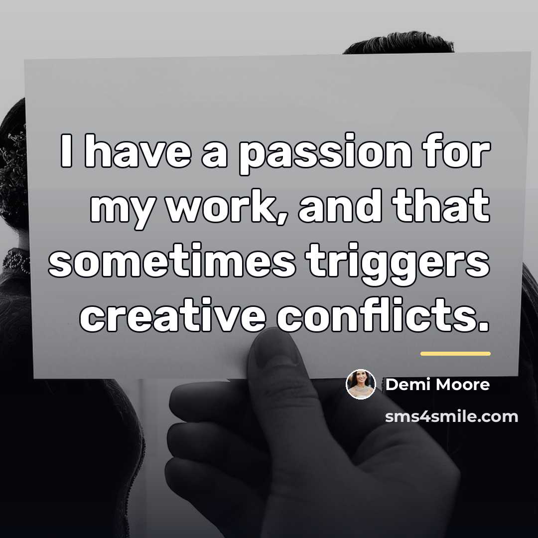 “I have a passion for my work, and that sometimes…” quote by Demi Moore