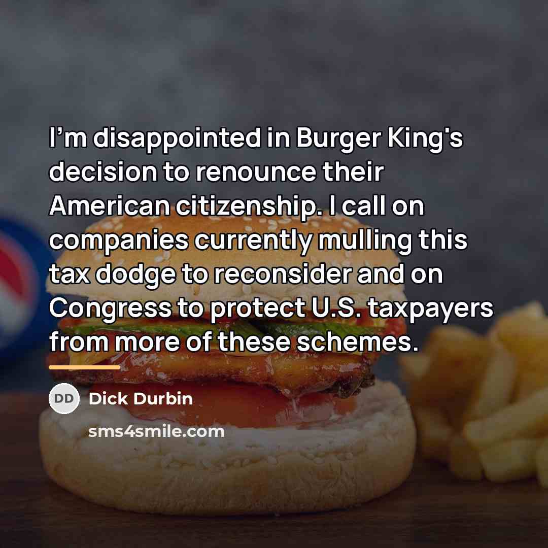 “I'm disappointed in Burger King's decision to renounce their American…” quote by Dick Durbin