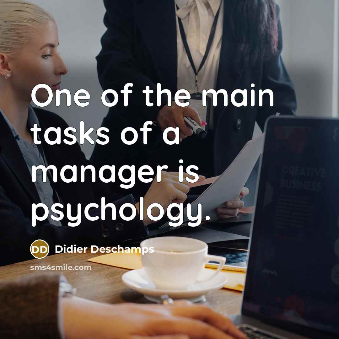 “One of the main tasks of a manager is psychology.…” quote by Didier Deschamps