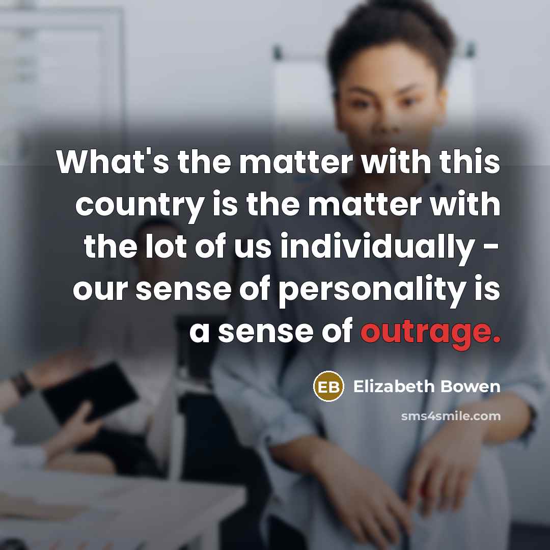 “What's the matter with this country is the matter with…” quote by Elizabeth Bowen