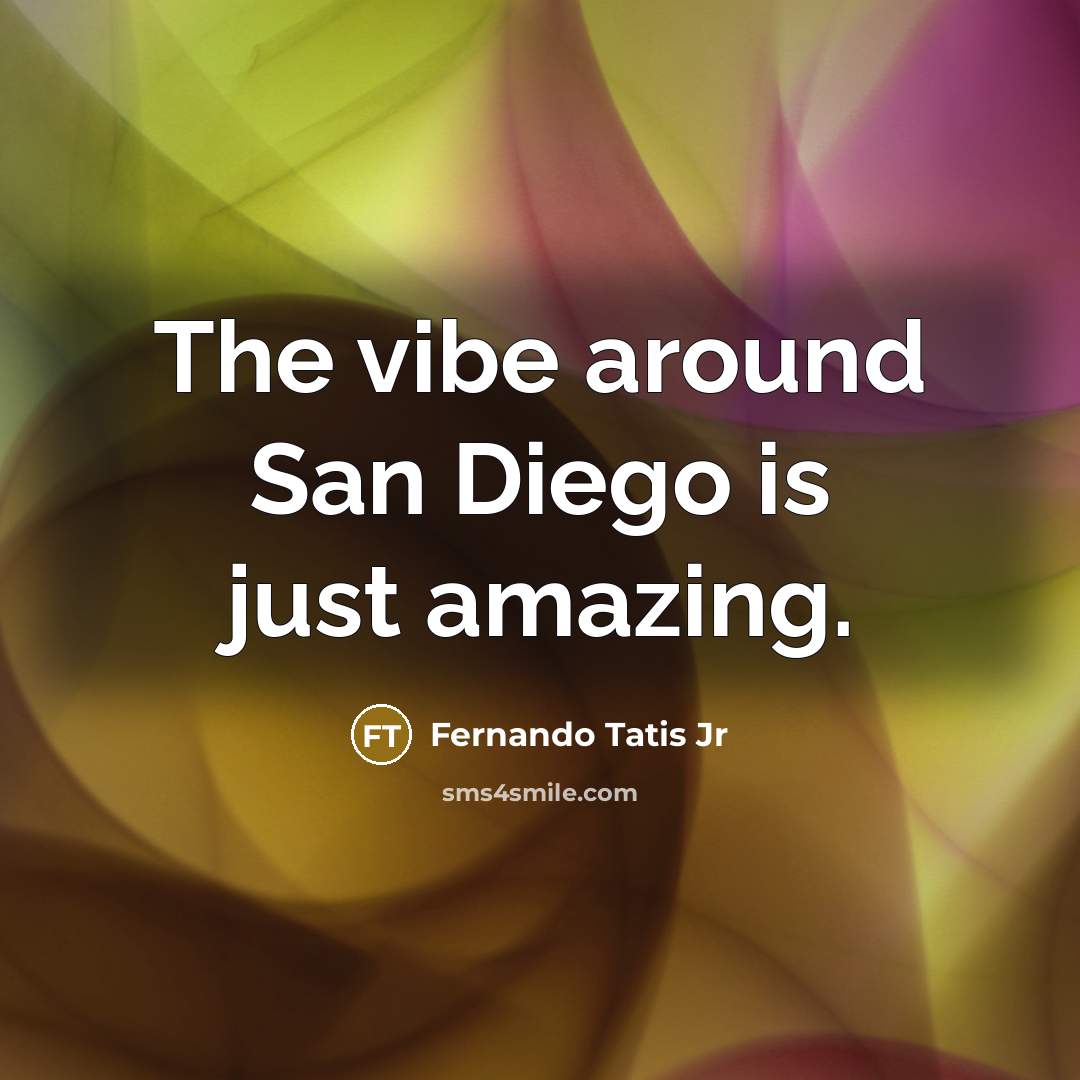 “The vibe around San Diego is just amazing.…” quote by Fernando Tatis Jr