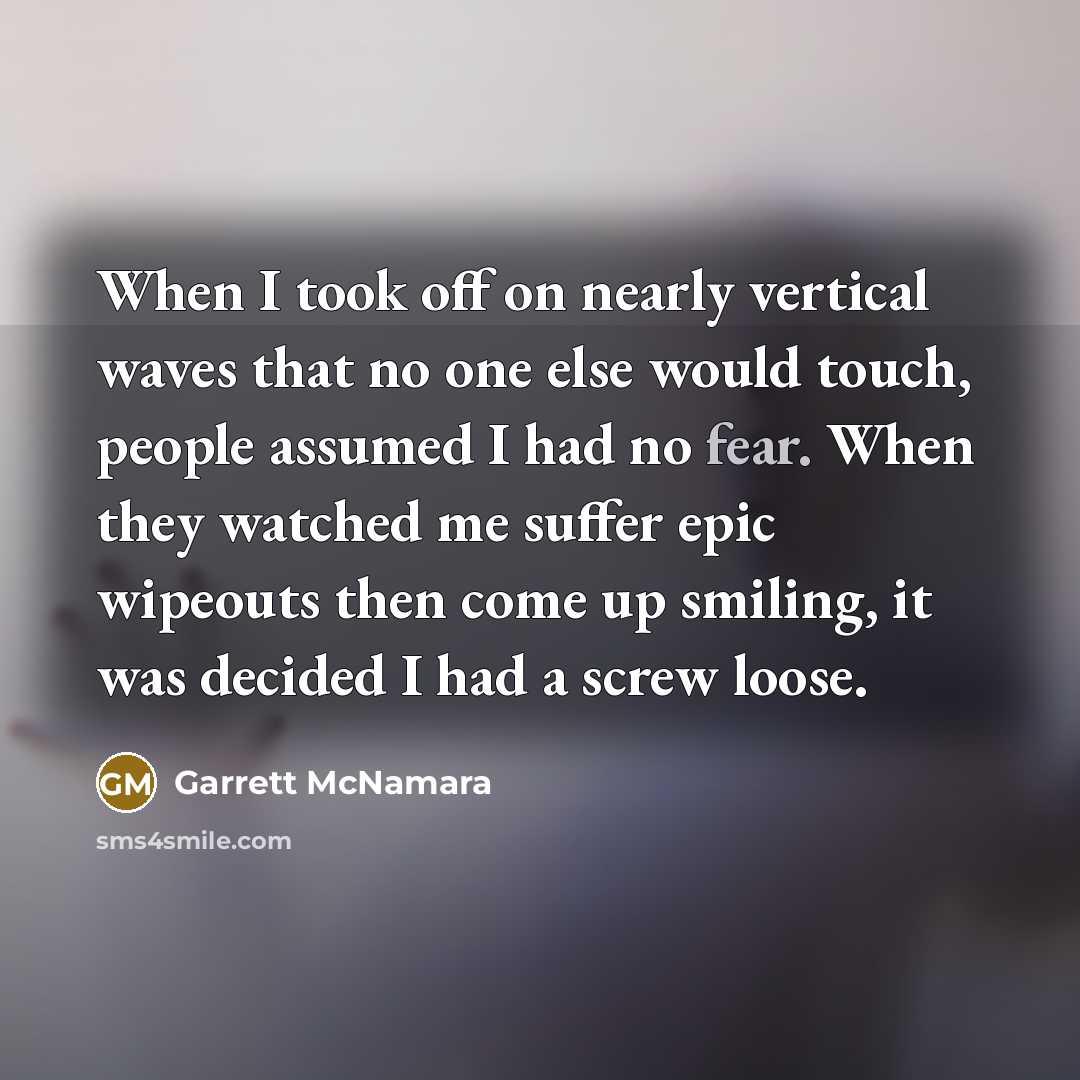 “When I took off on nearly vertical waves that no…” quote by Garrett McNamara