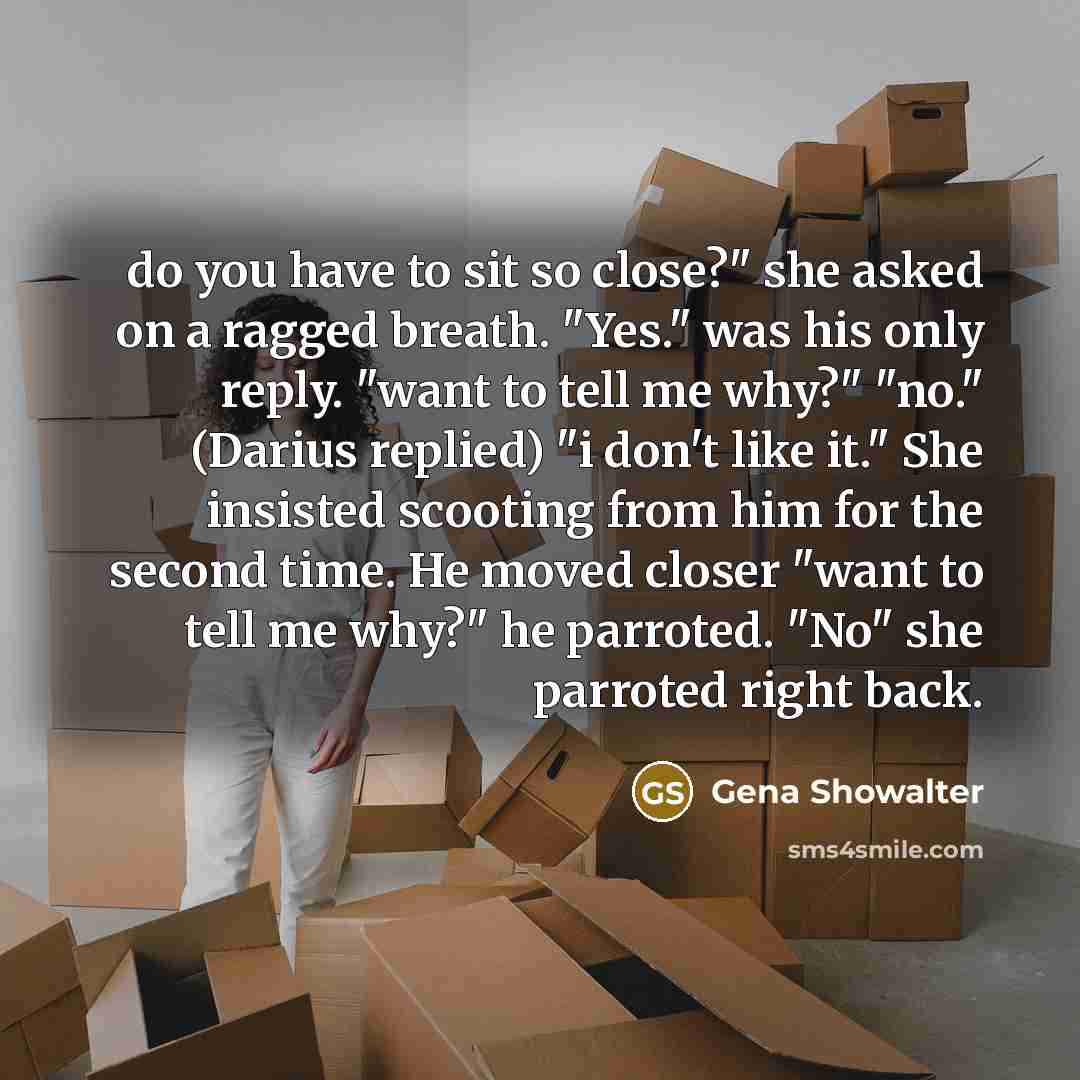 “do you have to sit so close?" she asked on…” quote by Gena Showalter