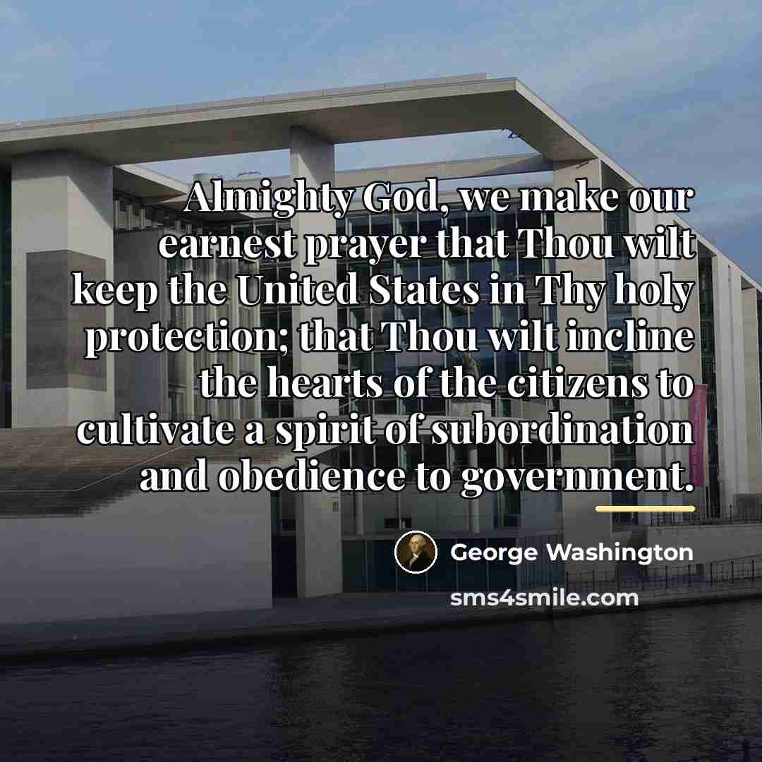 “Almighty God, we make our earnest prayer that Thou wilt…” quote by George Washington
