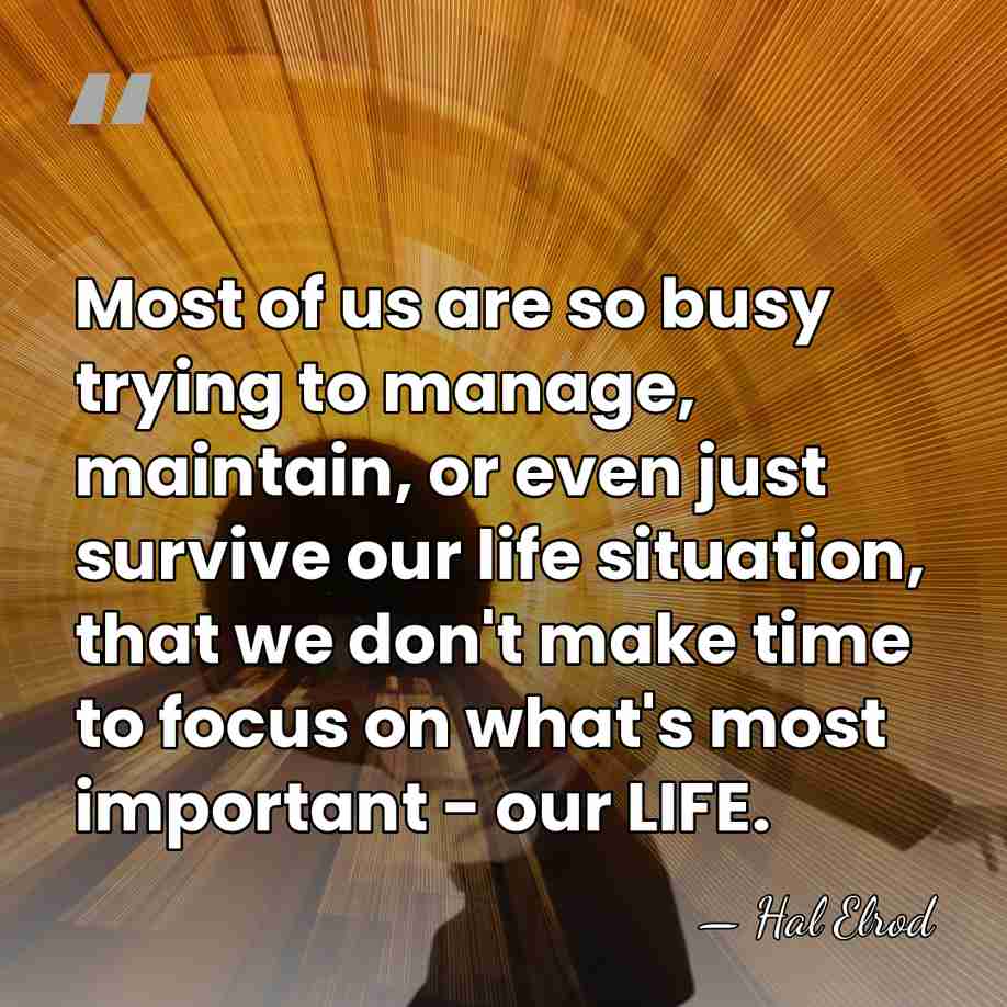 Most of us are so busy trying to manage, maintain, or even&hellip; - Hal Elrod