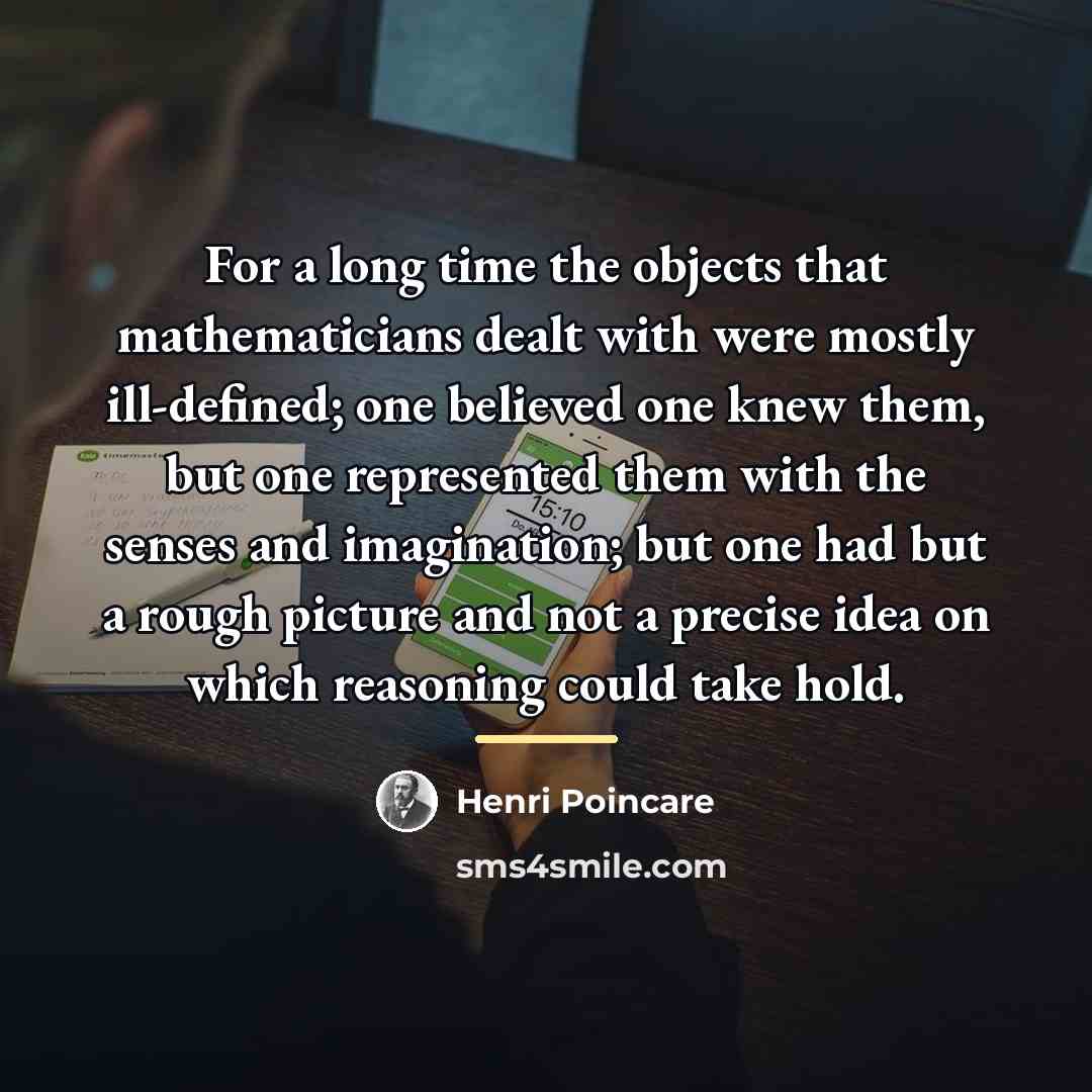 “For a long time the objects that mathematicians dealt with…” quote by Henri Poincare