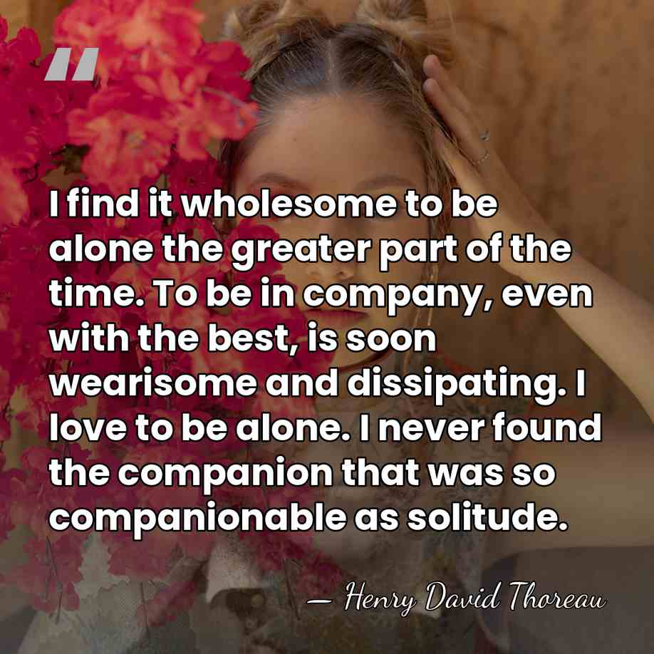 I find it wholesome to be alone the greater part of the&hellip; - Henry David Thoreau