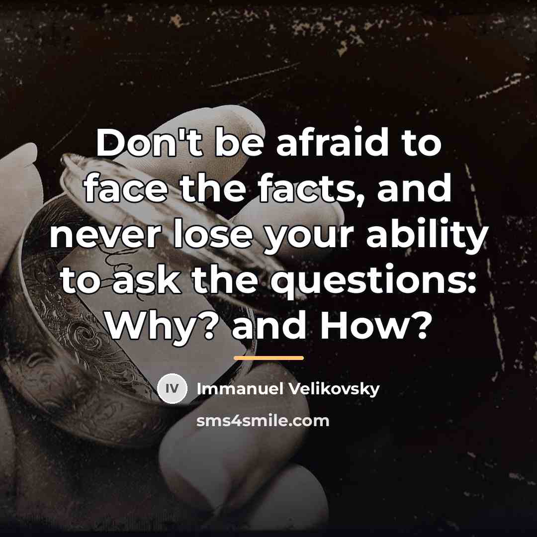 “Don't be afraid to face the facts, and never lose…” quote by Immanuel Velikovsky