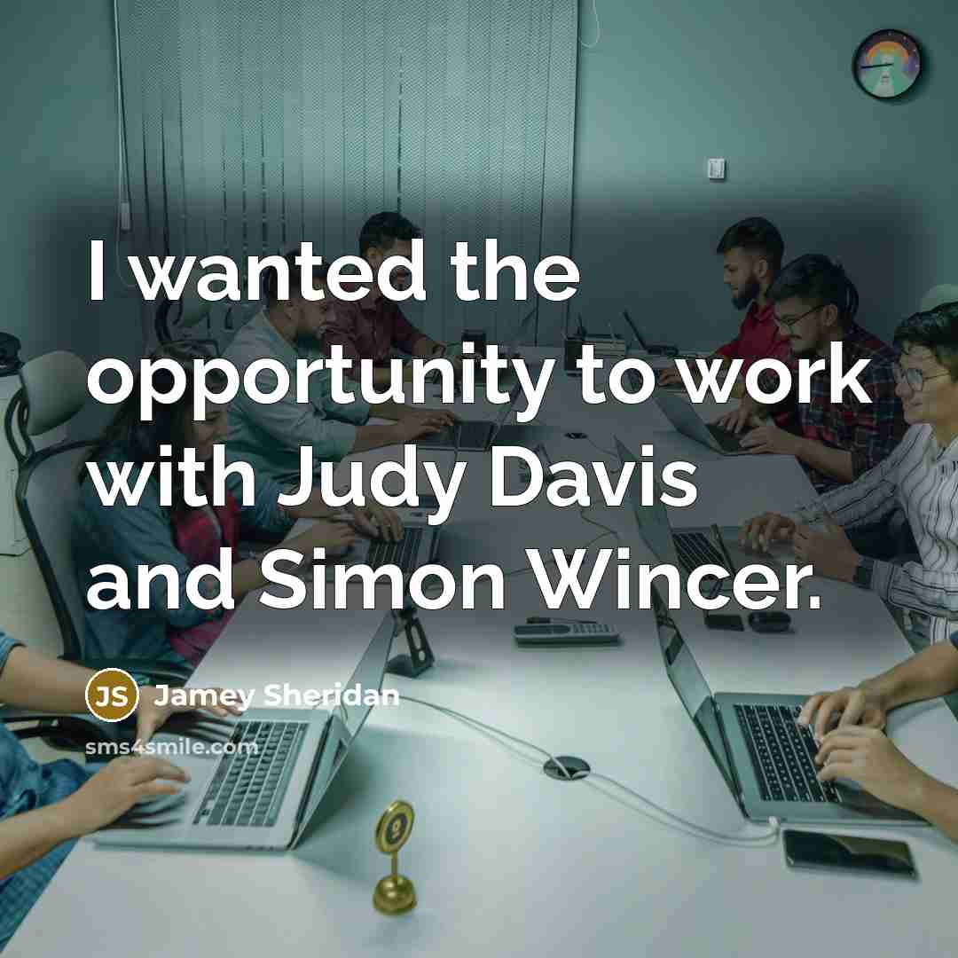 “I wanted the opportunity to work with Judy Davis and…” quote by Jamey Sheridan