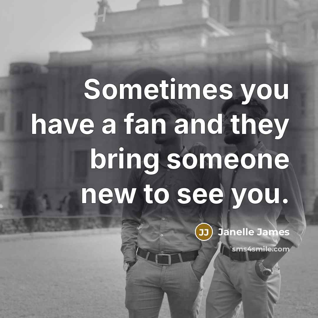 “Sometimes you have a fan and they bring someone new…” quote by Janelle James