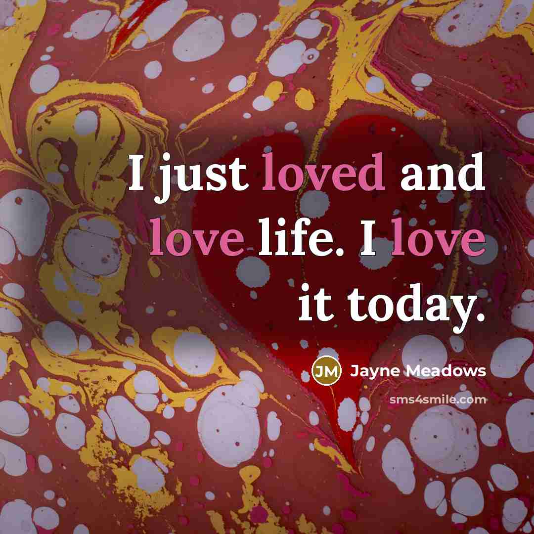 “I just loved and love life. I love it today.…” quote by Jayne Meadows