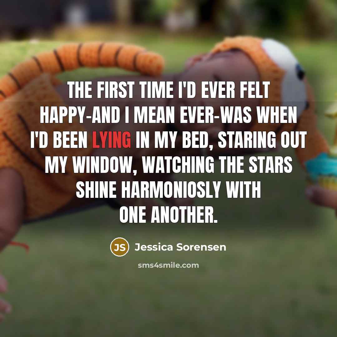 “The first time I'd ever felt happy-and I mean ever-was…” quote by Jessica Sorensen