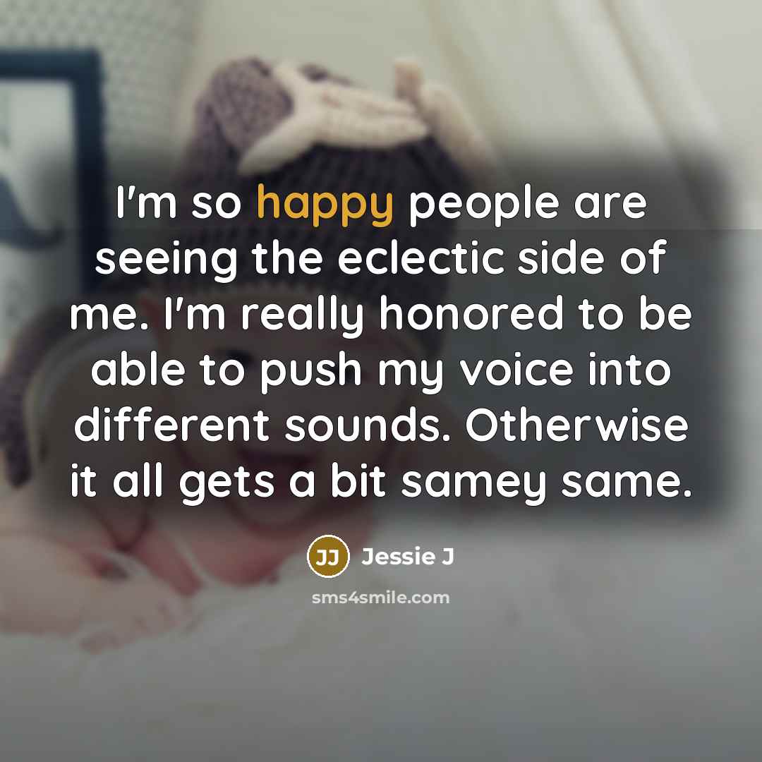 “I'm so happy people are seeing the eclectic side of…” quote by Jessie J