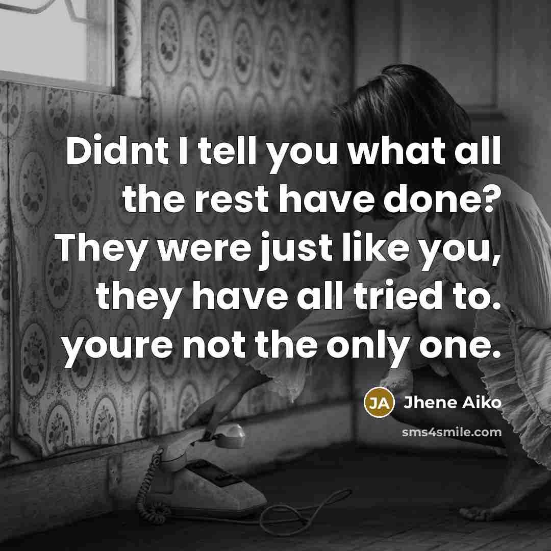 “Didnt I tell you what all the rest have done?…” quote by Jhene Aiko
