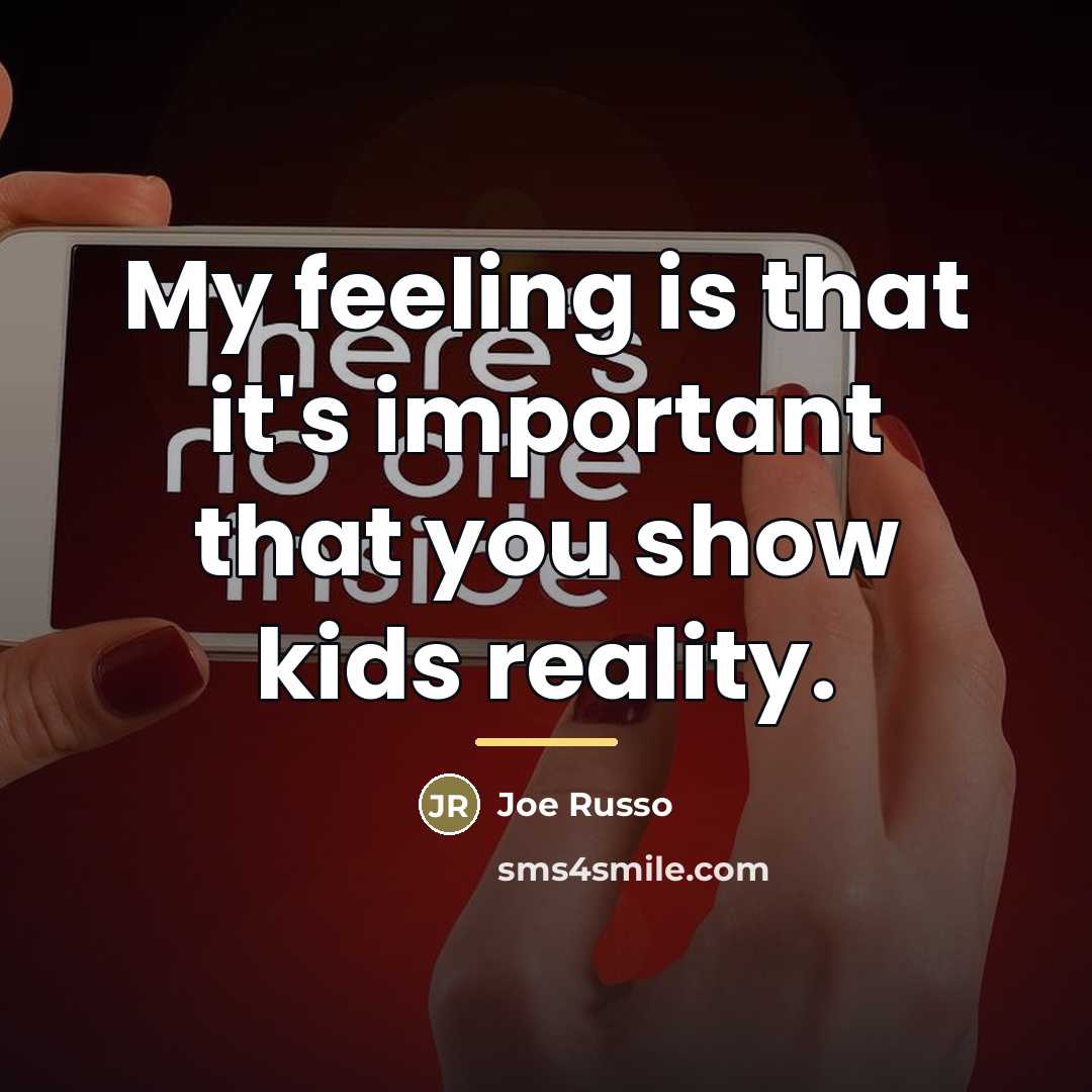 “My feeling is that it's important that you show kids…” quote by Joe Russo