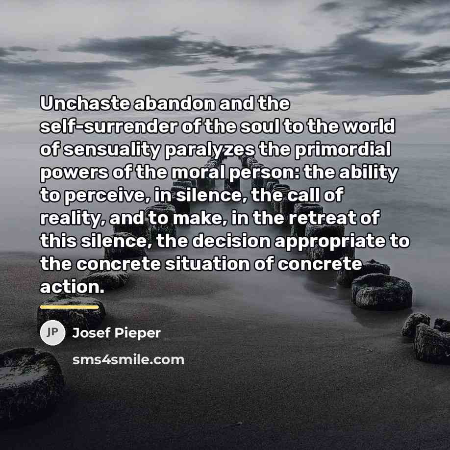 “Unchaste abandon and the self-surrender of the soul to the…” quote by Josef Pieper