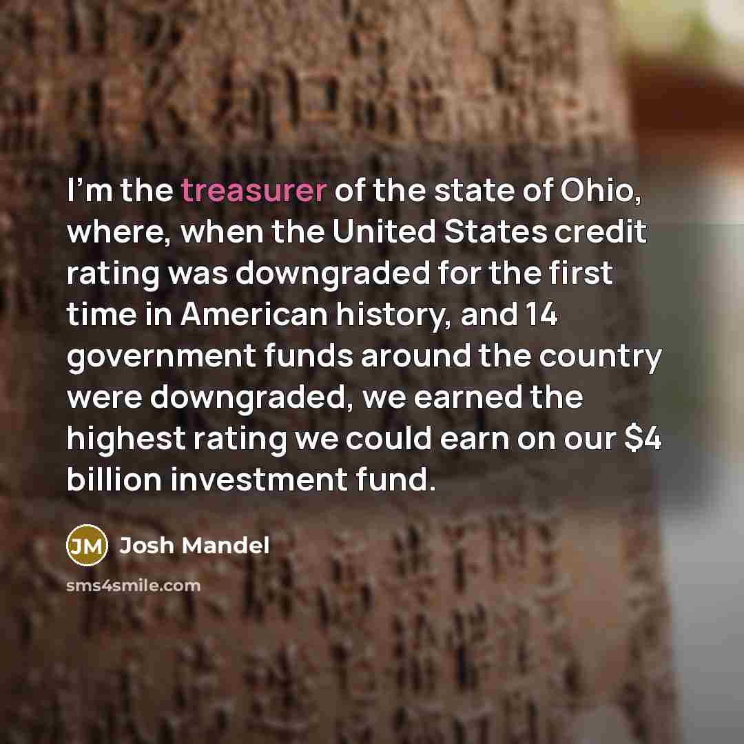“I'm the treasurer of the state of Ohio, where, when…” quote by Josh Mandel