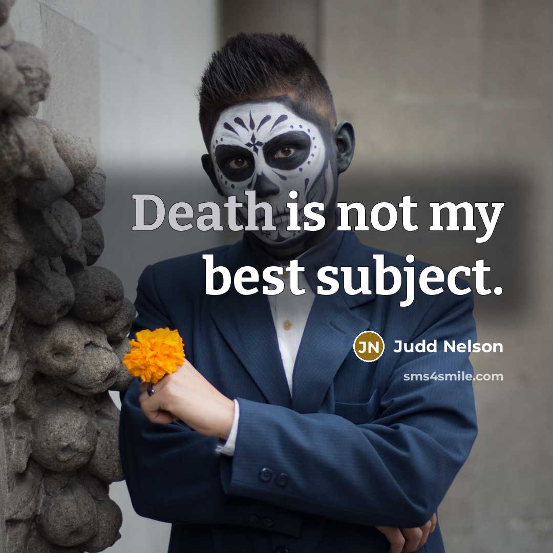 “Death is not my best subject.…” quote by Judd Nelson