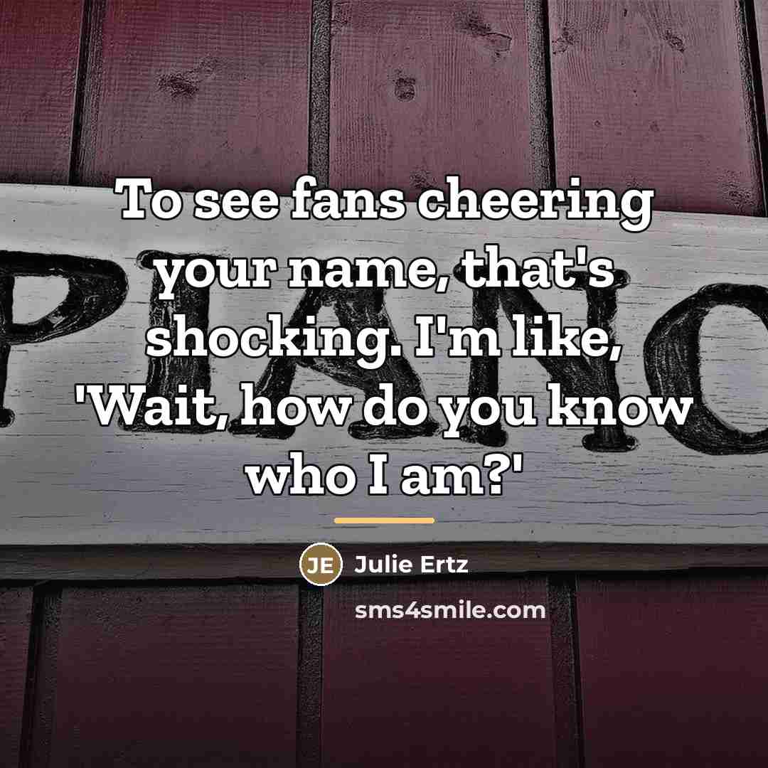 “To see fans cheering your name, that's shocking. I'm like,…” quote by Julie Ertz
