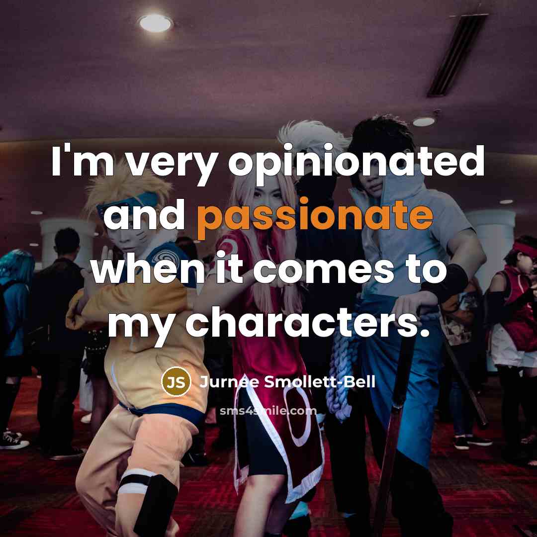 “I'm very opinionated and passionate when it comes to my…” quote by Jurnee Smollett-Bell