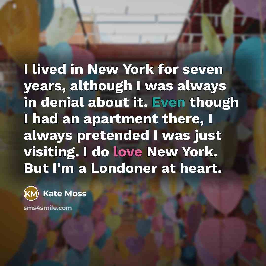 “I lived in New York for seven years, although I…” quote by Kate Moss