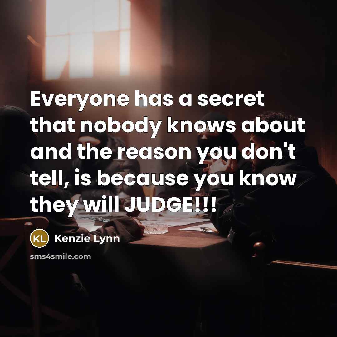 “Everyone has a secret that nobody knows about and the…” quote by Kenzie Lynn