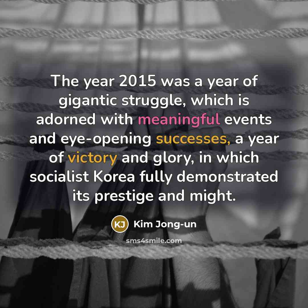 “The year 2015 was a year of gigantic struggle, which…” quote by Kim Jong-un
