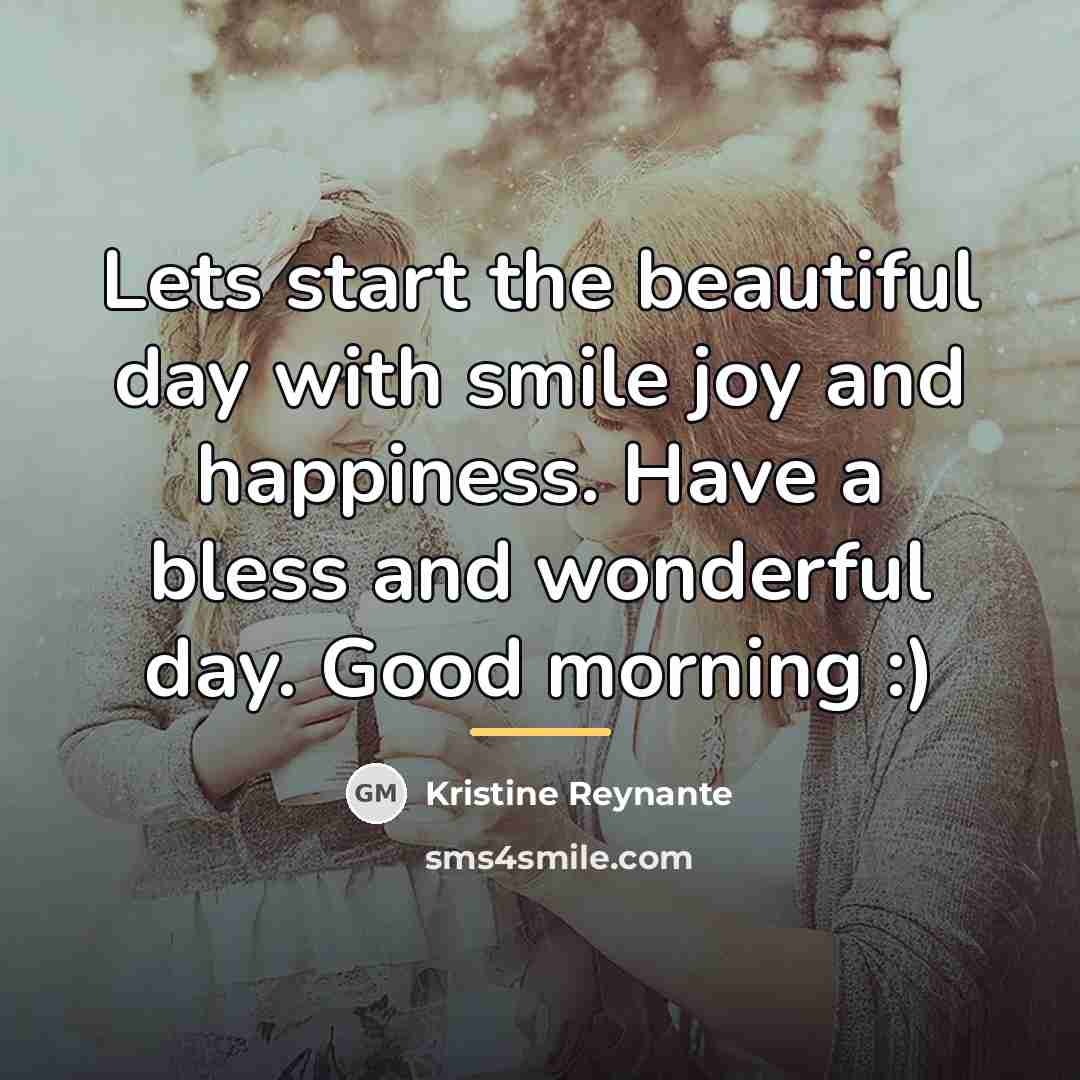 “Lets start the beautiful day with smile joy and happiness.…” quote by Kristine Reynante