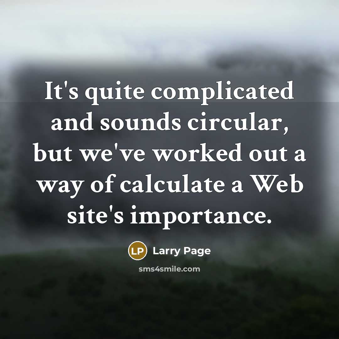 “It's quite complicated and sounds circular, but we've worked out…” quote by Larry Page