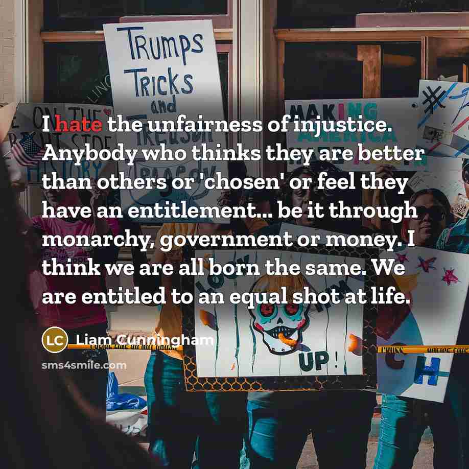 “I hate the unfairness of injustice. Anybody who thinks they…” quote by Liam Cunningham