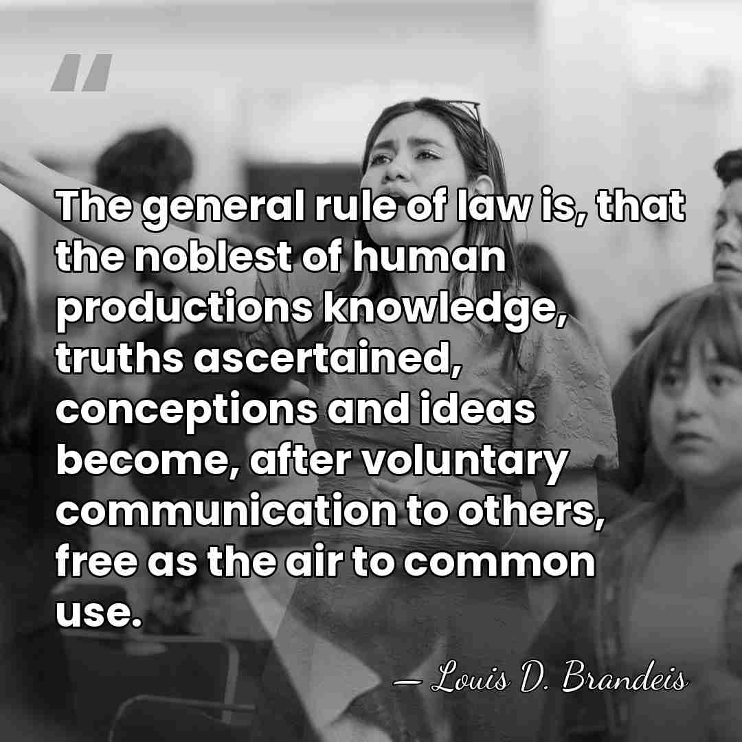 The general rule of law is, that the noblest of human productions&hellip; - Louis D. Brandeis
